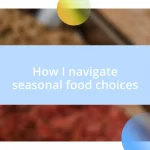 How I navigate seasonal food choices