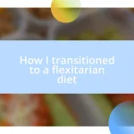 How I transitioned to a flexitarian diet