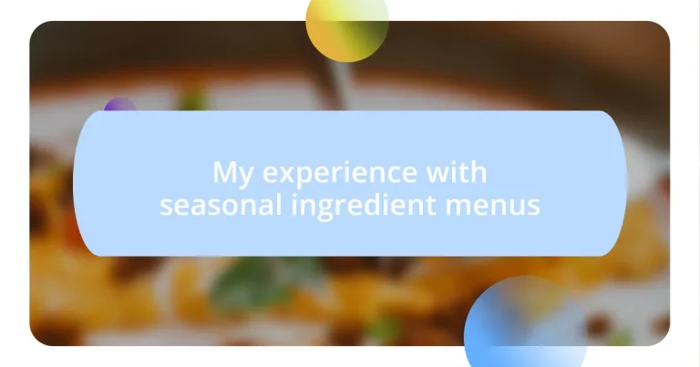 My experience with seasonal ingredient menus