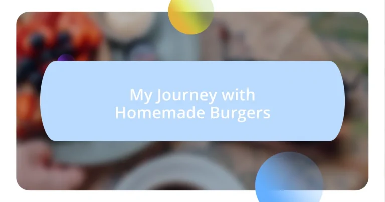 My Journey with Homemade Burgers