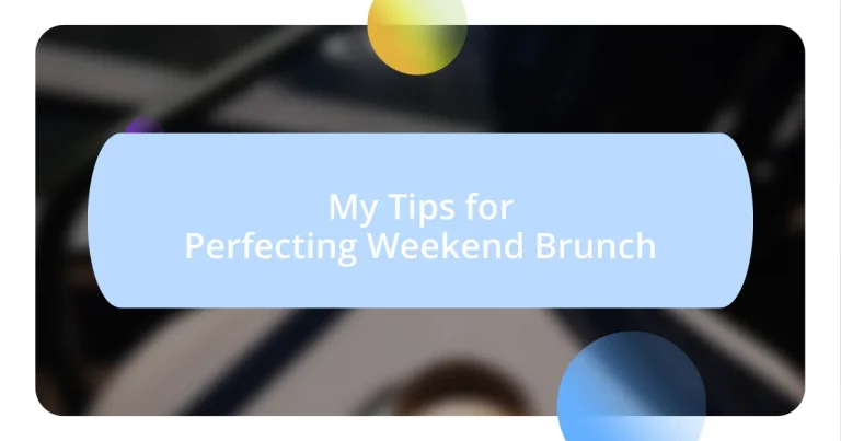 My Tips for Perfecting Weekend Brunch