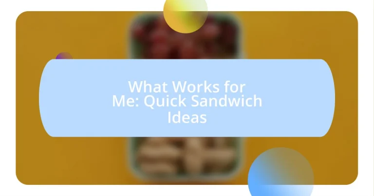 What Works for Me: Quick Sandwich Ideas