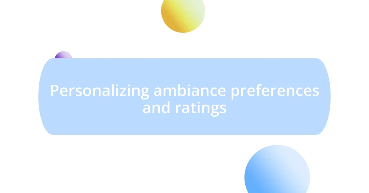 Personalizing ambiance preferences and ratings