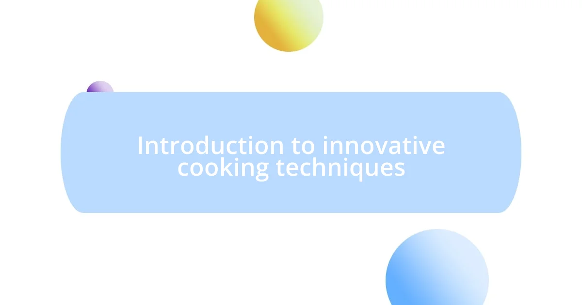 Introduction to innovative cooking techniques